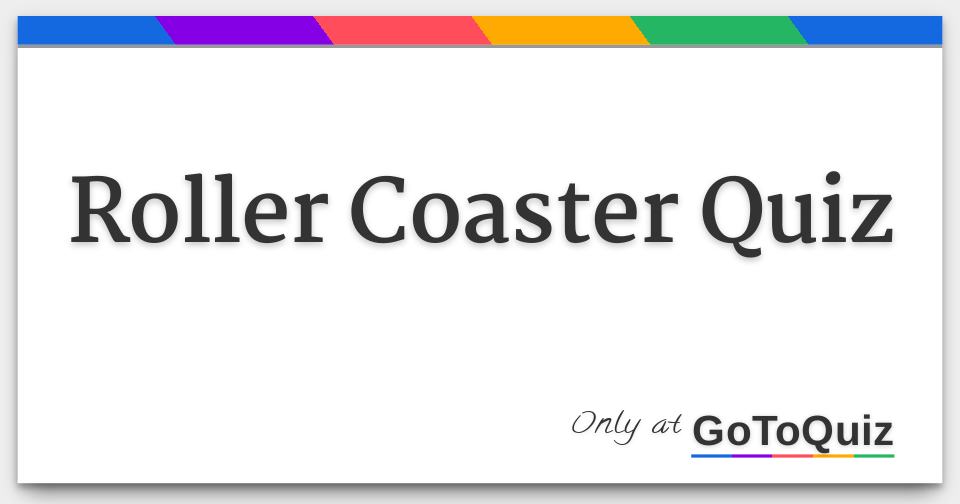 Roller Coaster Quiz