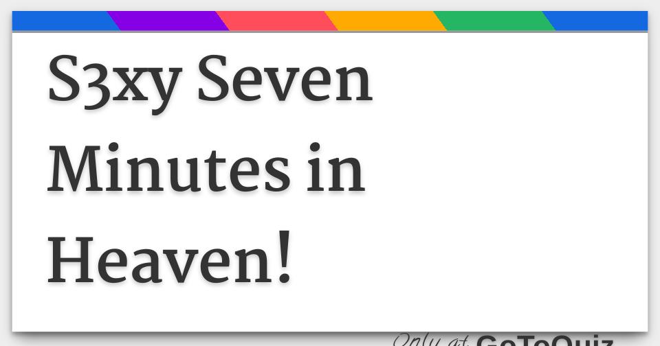 s3xy-seven-minutes-in-heaven