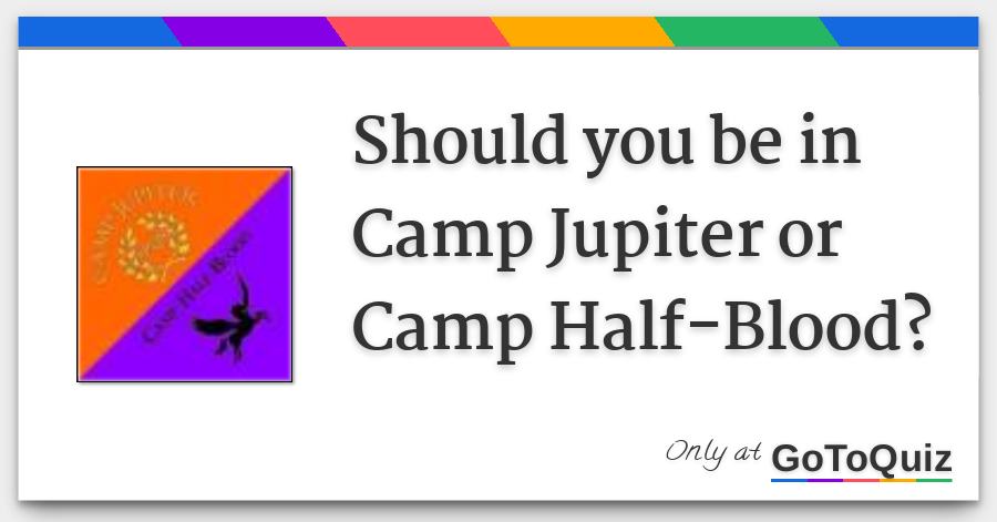 Should You Be In Camp Jupiter Or Camp Half Blood