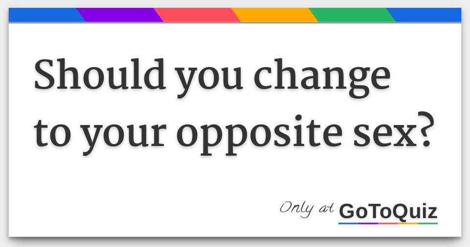 should-you-change-to-your-opposite-sex