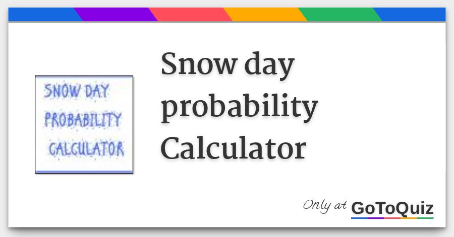 Snow Day Probability Calculator