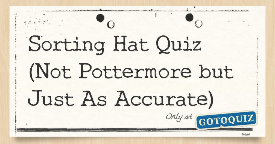 I have created THE most accurate sorting hat quiz 🧐🧐 And you can