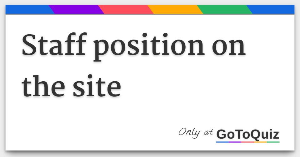 Staff Position On The Site