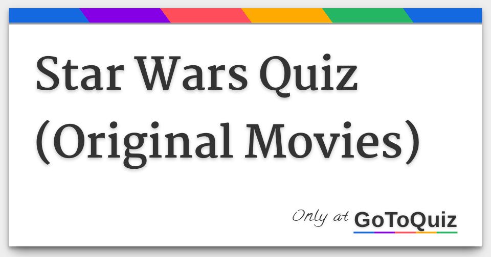 Star Wars Quiz Original Movies