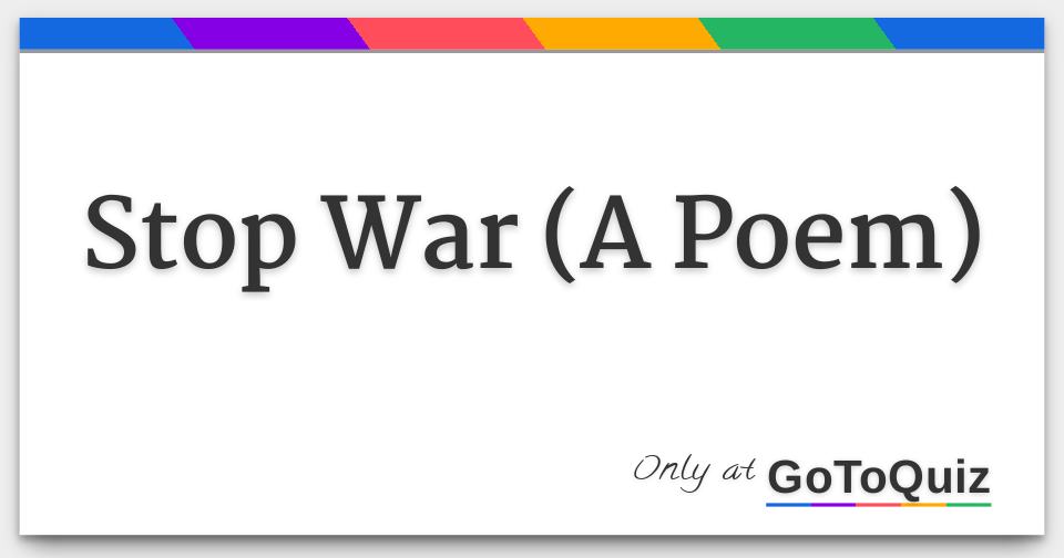 Stop War (A Poem)