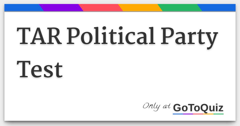 TAR Political Party Test