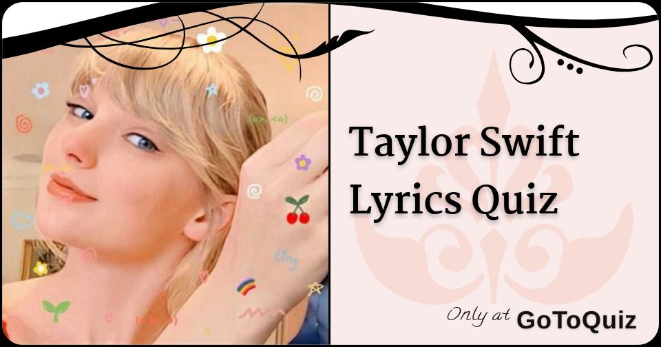 Taylor Swift Lyrics Quiz Good Luck 