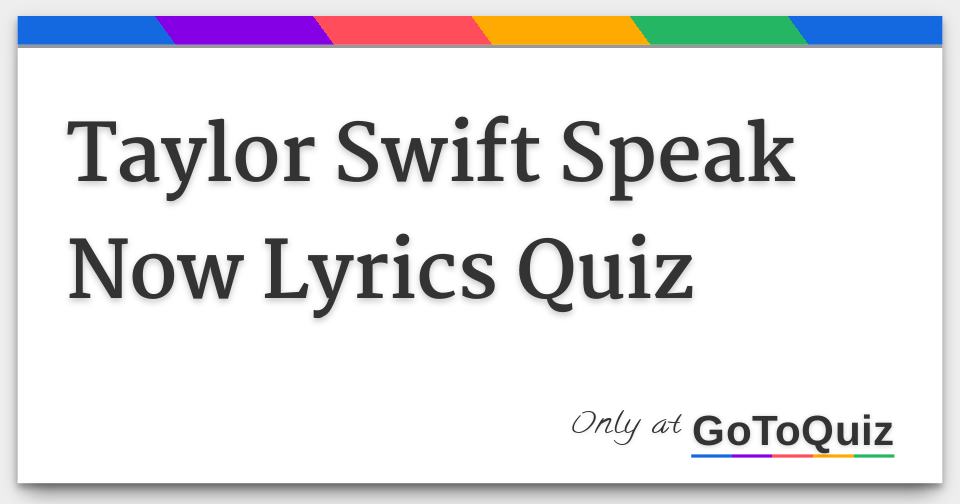 Taylor Swift Speak Now Lyrics Quiz