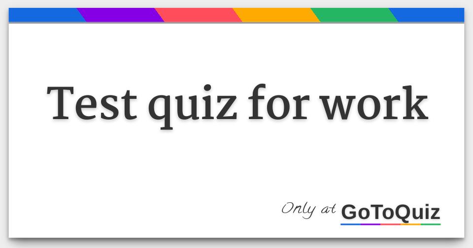 test-quiz-for-work