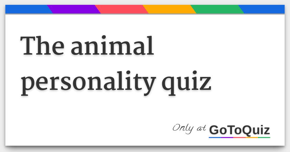 Results The Animal Personality Quiz