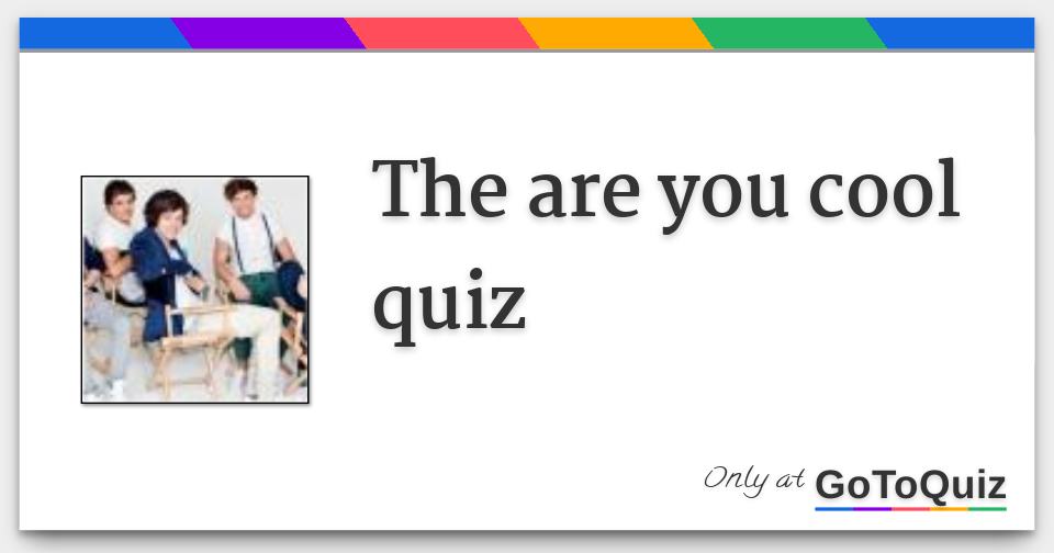 The Are You Cool Quiz