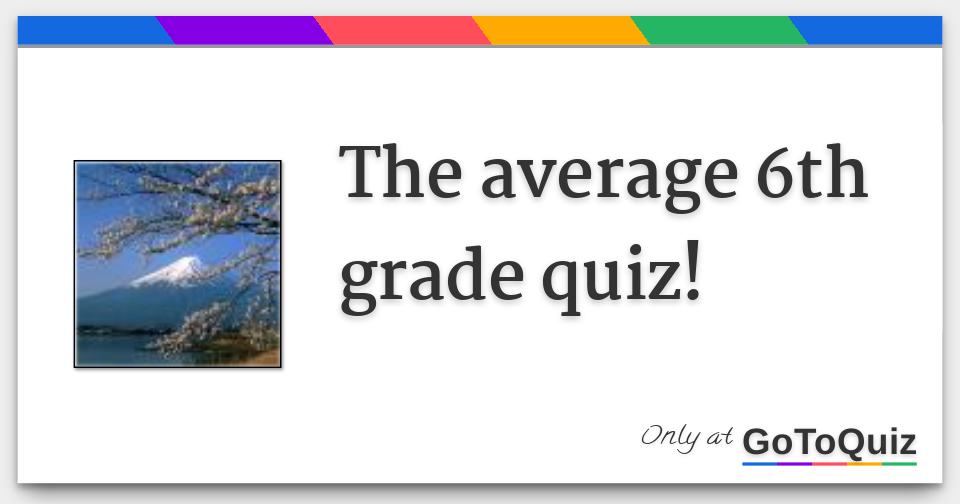 the-average-6th-grade-quiz