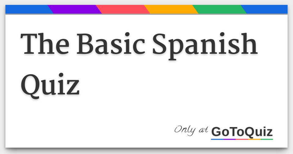 The Basic Spanish Quiz