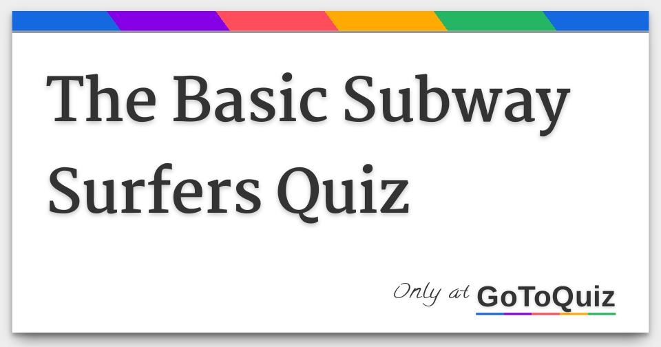 The Basic Subway Surfers Quiz