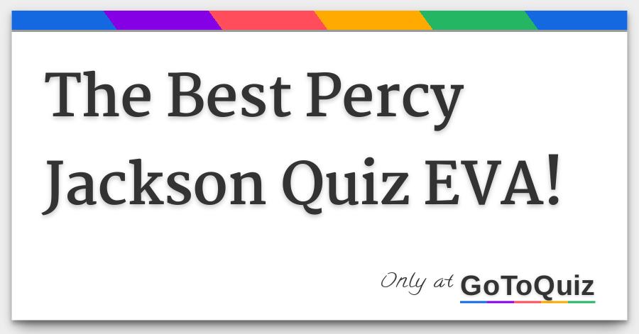 The Best Percy Jackson Quiz Eva