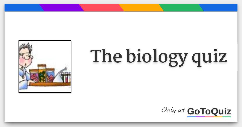 The biology quiz