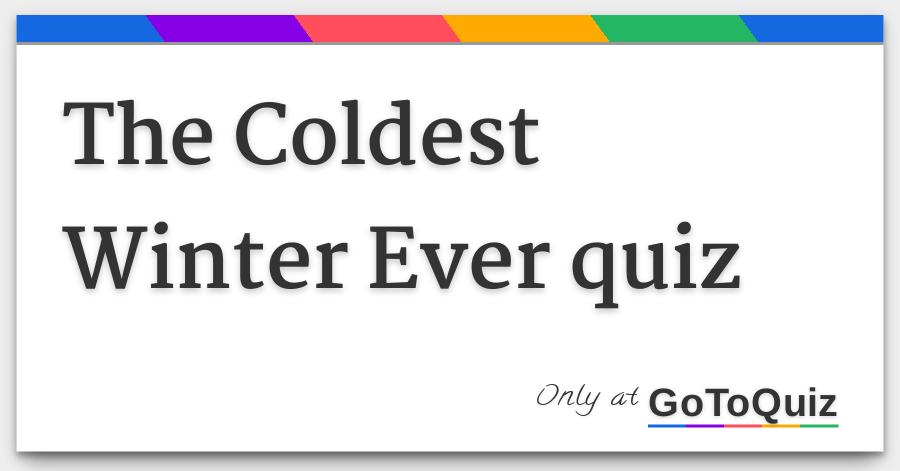 The Coldest Winter Ever Quiz