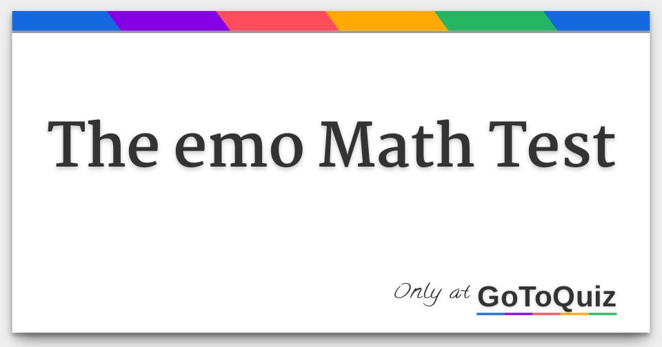 Results: The emo Math Test