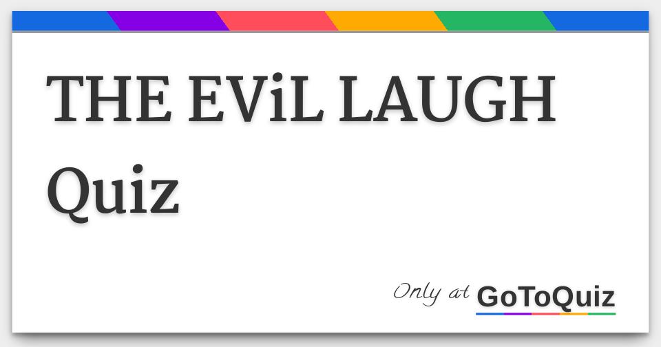 Evil Laugh Full Form