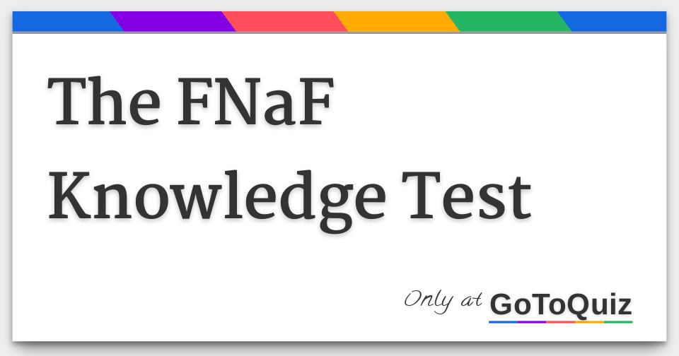 FNAF QUIZ! Test your FNaF knowledge 