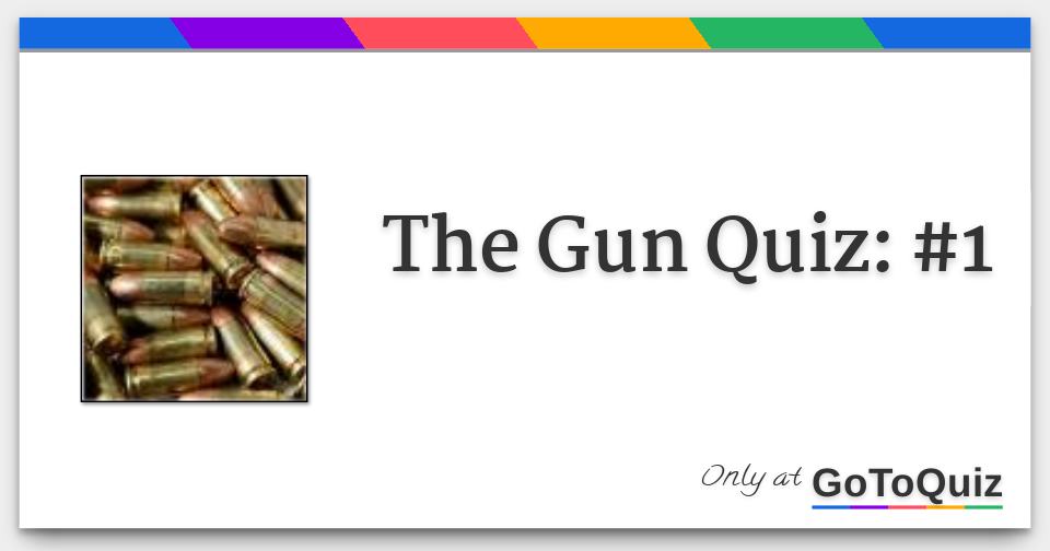 The Gun Quiz 1