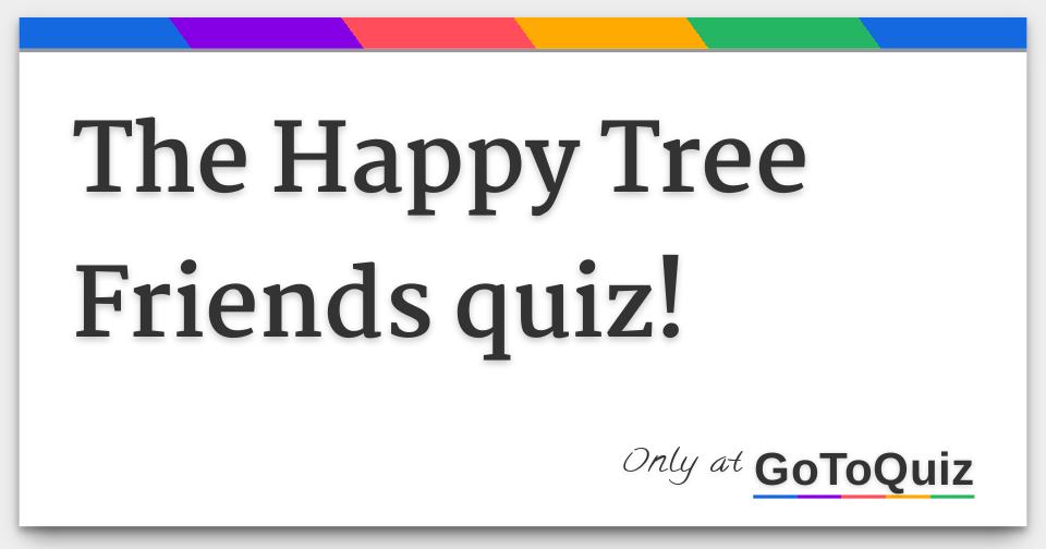 The Happy Tree Friends Quiz!