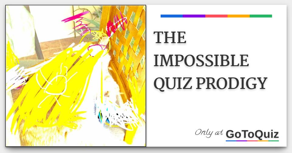 Download THE IMPOSSIBLE QUIZ PRODIGY