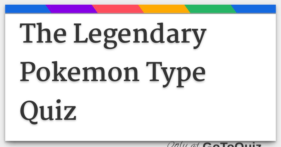 The Legendary Pokemon Type Quiz