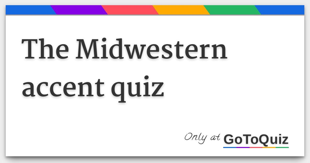 The Midwestern accent quiz