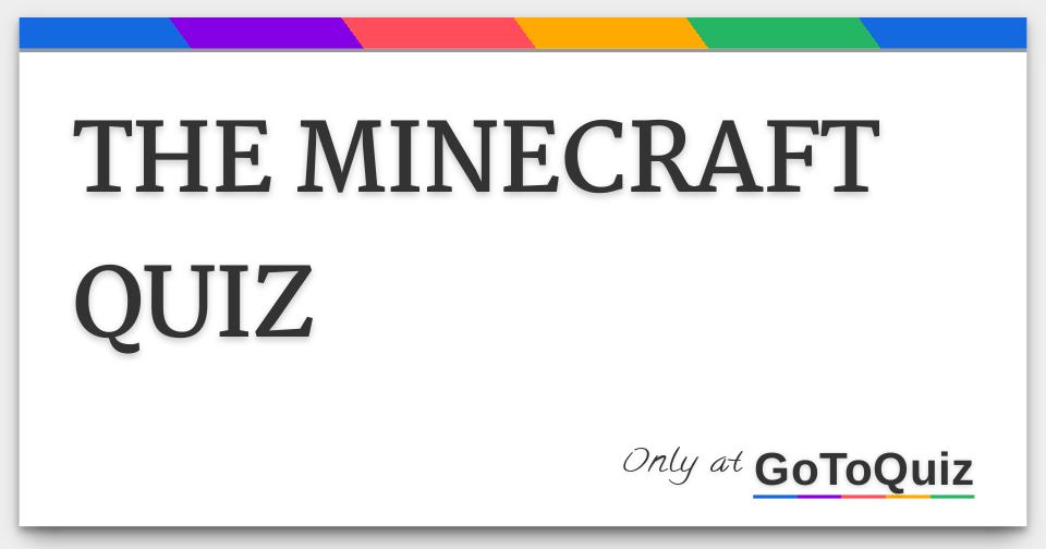 THE MINECRAFT QUIZ