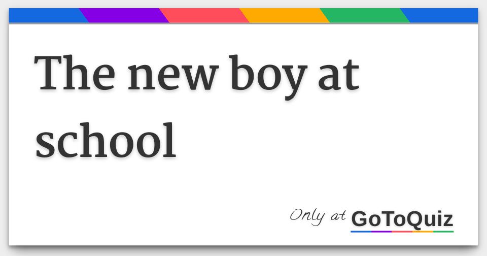 the new boy at school essay