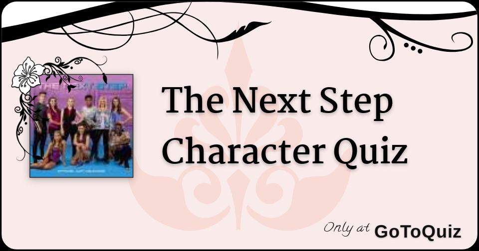 The Next Step Character Quiz