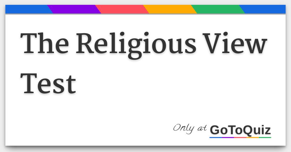 The Religious View Test