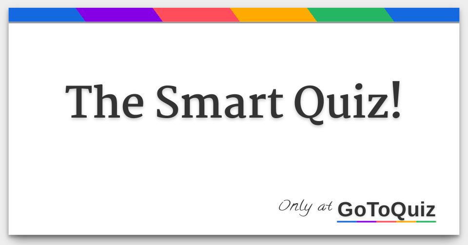 Results The Smart Quiz 