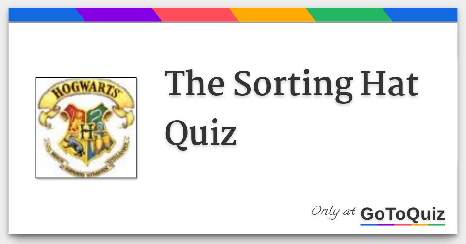 The Sorting Hat Quiz   The Sorting Hat Quiz 8 F 