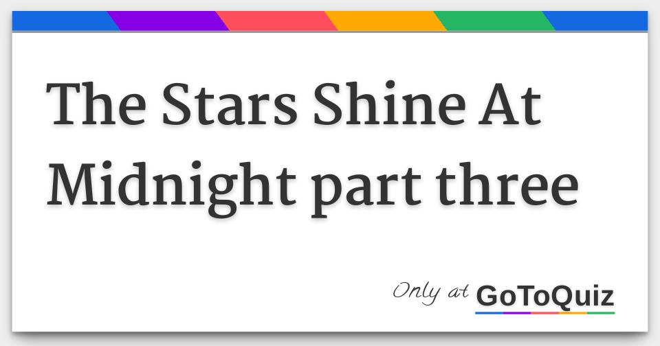 the-stars-shine-at-midnight-part-three