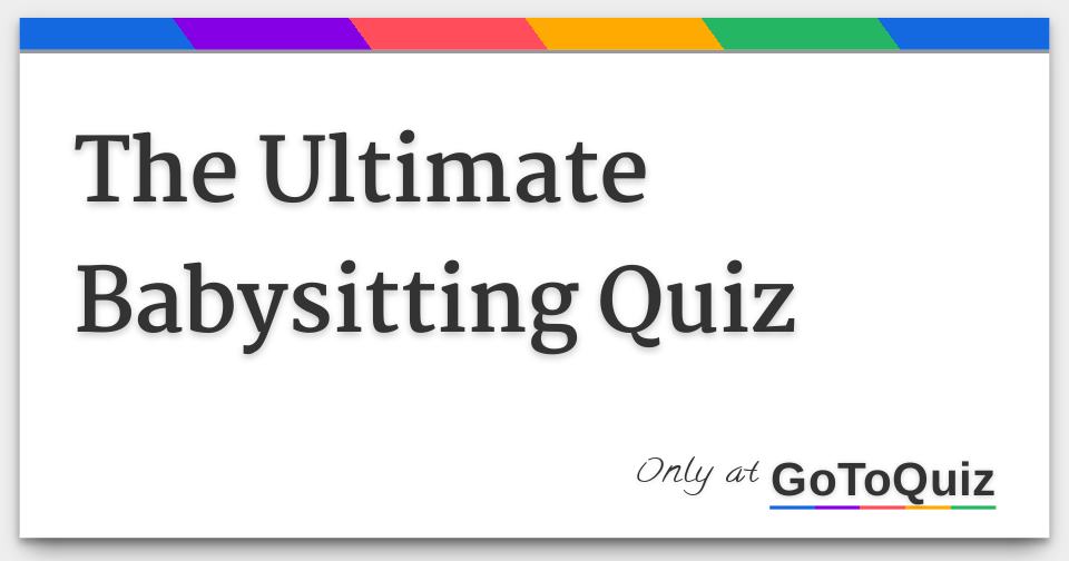 the-ultimate-babysitting-quiz