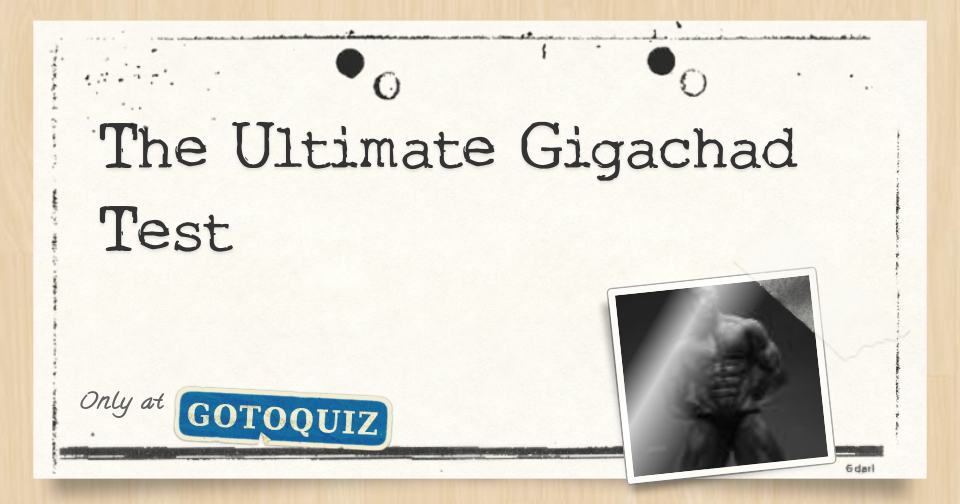 Are You A Gigachad? - ProProfs Quiz