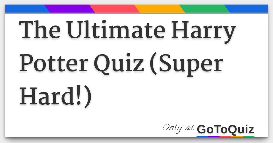 the-ultimate-harry-potter-quiz-super-hard