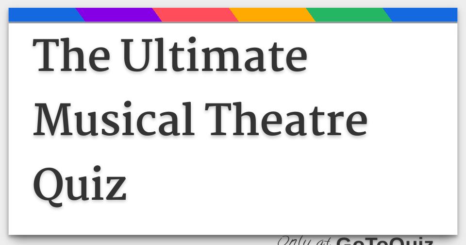 Musical Theatre Trivia Questions And Answers