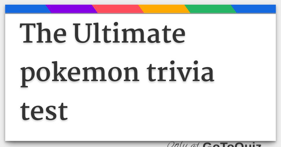 The Ultimate Pokemon Trivia Quiz