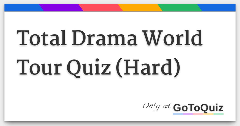 Which Total Drama World Tour Contestant Are You? Quiz - ProProfs Quiz