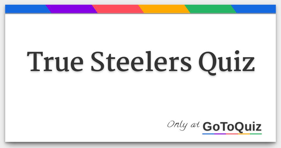 True Steelers Quiz