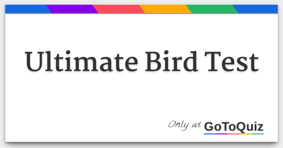 ultimate-bird-test