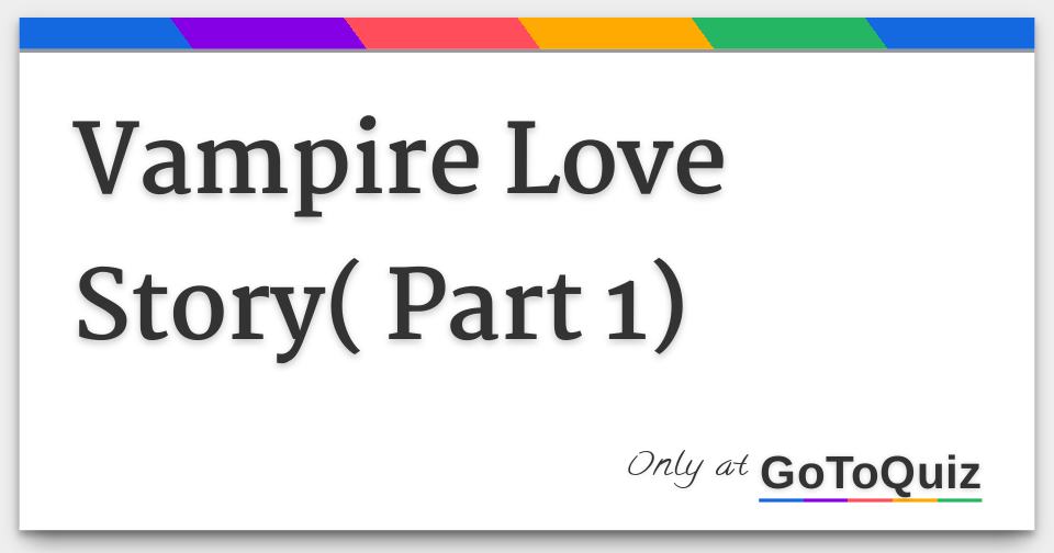 Vampire Love Story( Part 1)