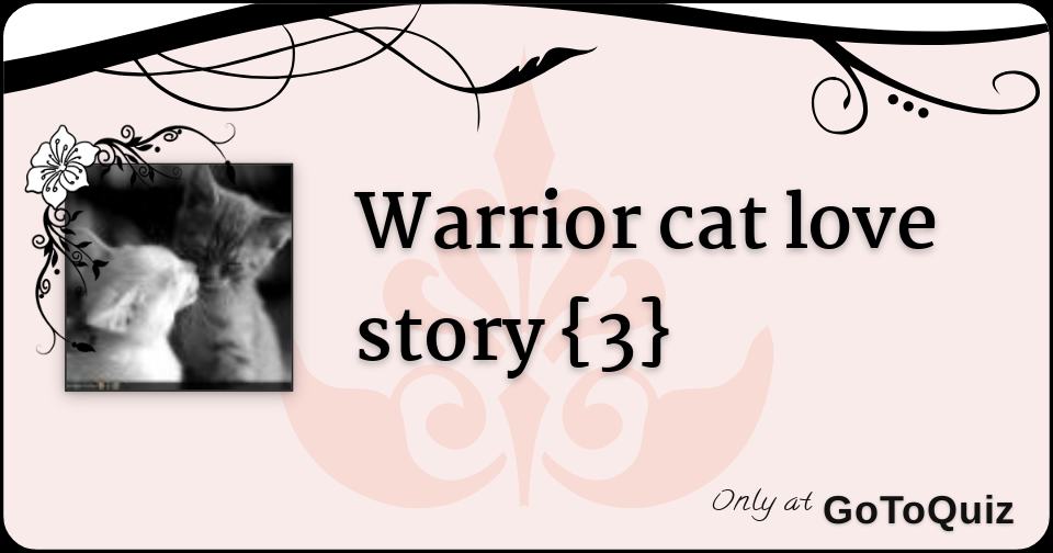 Warrior Cat Love Story 3