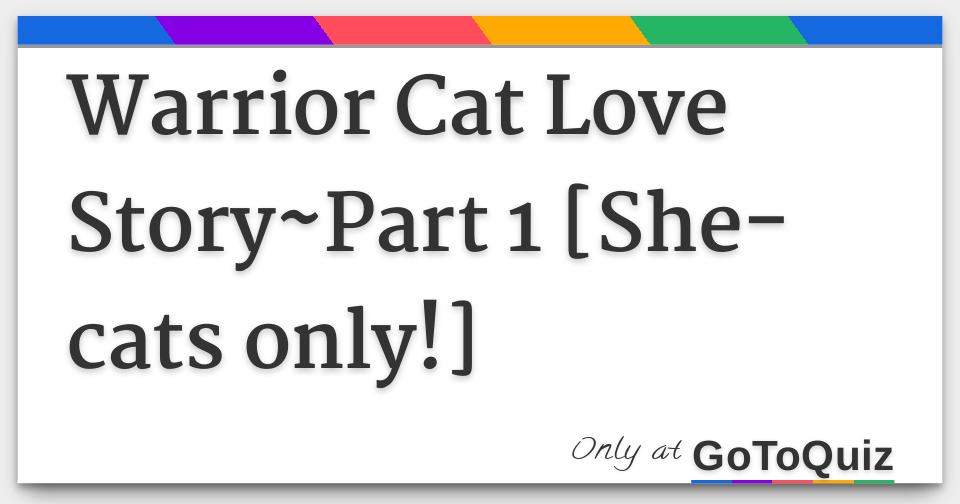 Warrior Cat Love Story Part 1 She Cats Only