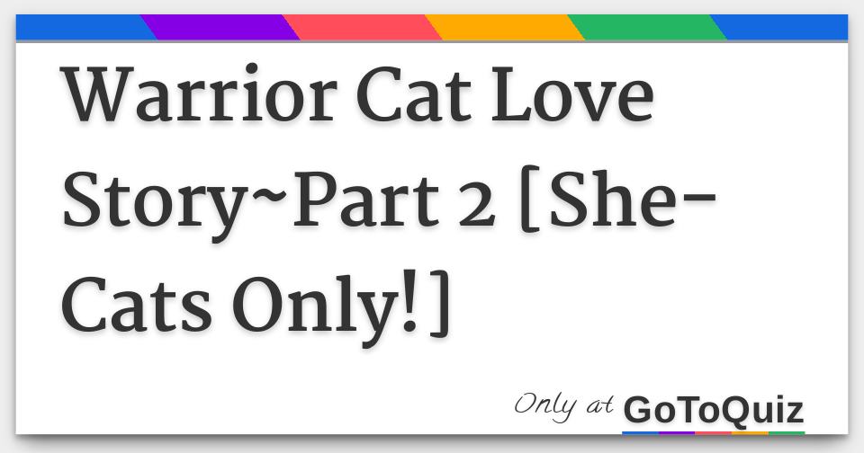 Warrior Cat Quiz For She Cats Love Story Part 2