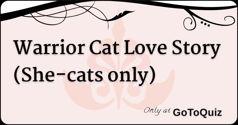 Warrior Cat Love Story She Cats Only