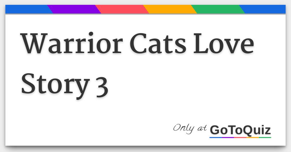 Warrior Cats Love Story 3 Gotoquiz Com